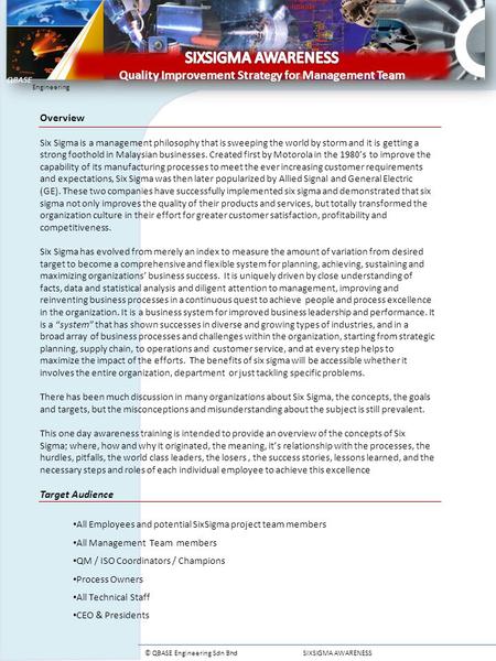 QBASE Engineering © QBASE Engineering Sdn Bhd SIXSIGMA AWARENESS Overview Six Sigma is a management philosophy that is sweeping the world by storm and.