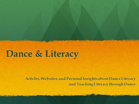 Dance & Literacy Articles, Websites, and Personal Insights about Dance Literacy and Teaching Literacy through Dance.