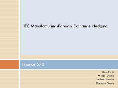 IFC Manufacturing-Foreign Exchange Hedging