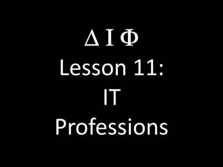  Lesson 11: IT Professions. Is It Better to be a Jock or a Nerd? Michael Jordan Greatest Baskeball Player in Earth’s 3.5 billion year history.