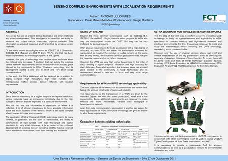 University of Minho School of Engineering Uma Escola a Reinventar o Futuro – Semana da Escola de Engenharia - 24 e 27 de Outubro de 2011 ABSTRACT Two areas.