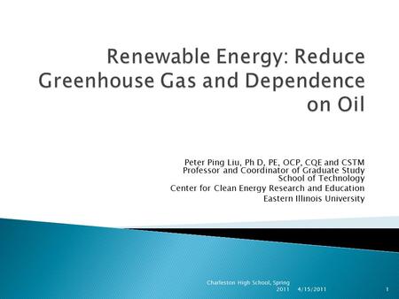 Peter Ping Liu, Ph D, PE, OCP, CQE and CSTM Professor and Coordinator of Graduate Study School of Technology Center for Clean Energy Research and Education.