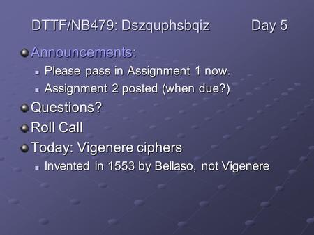 Announcements: Please pass in Assignment 1 now. Please pass in Assignment 1 now. Assignment 2 posted (when due?) Assignment 2 posted (when due?)Questions?