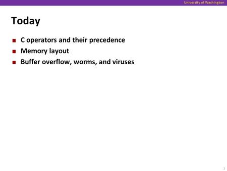 Today C operators and their precedence Memory layout