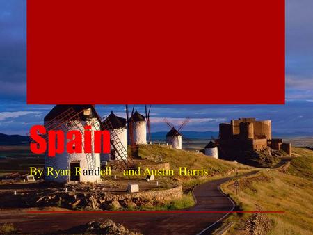 Spain By Ryan Randelland Austin Harris. Spain’s Flag Red for the bullfighters ' blood on the sand of the bullfightin g ring or red for the blood shed.