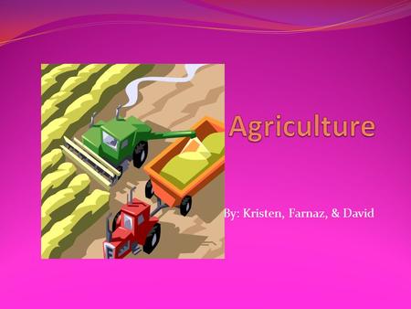 By: Kristen, Farnaz, & David. History of Agriculture Agriculture today came with the influx of Europeans who came in search of furs and later gold Aboriginal.