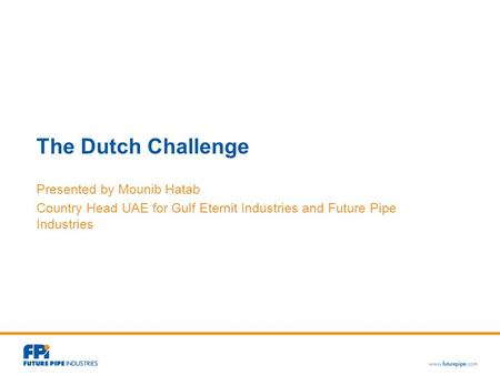 The Dutch Challenge Presented by Mounib Hatab Country Head UAE for Gulf Eternit Industries and Future Pipe Industries.