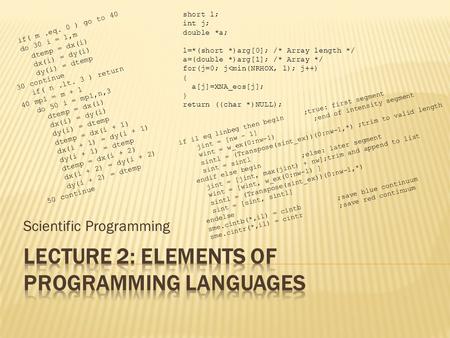 Scientific Programming if( m.eq. 0 ) go to 40 do 30 i = 1,m dtemp = dx(i) dx(i) = dy(i) dy(i) = dtemp 30 continue if( n.lt. 3 ) return 40 mp1 = m + 1 do.