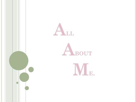 A LL A BOUT M E.. o Hey, my full name is Kelsey Anne. I was born in Dearborn Michigan in the summer of1994. I blow out my birthday candles on June 27.