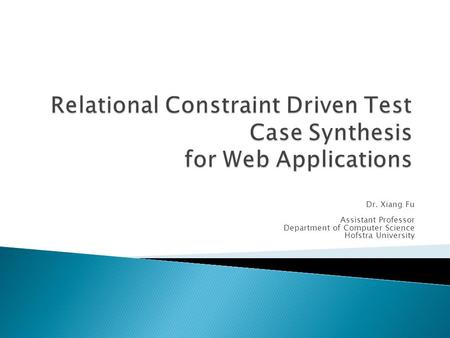 Dr. Xiang Fu Assistant Professor Department of Computer Science Hofstra University.