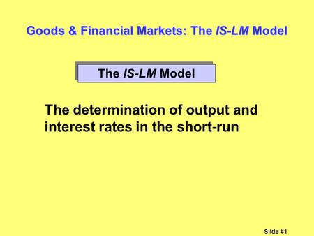 Goods & Financial Markets: The IS-LM Model