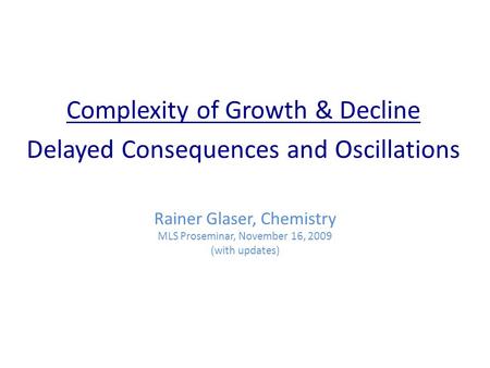 Complexity of Growth & Decline Delayed Consequences and Oscillations