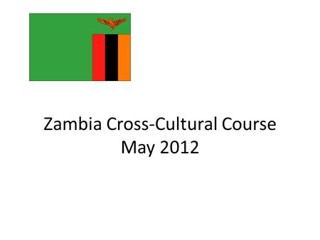 Zambia Cross-Cultural Course May 2012. May 2012 in Zambia: This cross-cultural is a joint venture between Eastern Mennonite University and Messiah College.