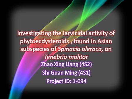 Background Some larvae have acquired resistance against conventional methods (Rangel et al, 2009). So Therefore could be used to exterminate mealworm.