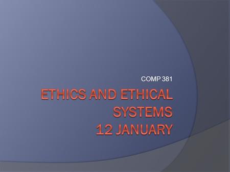 Ethics and ethical systems 12 January