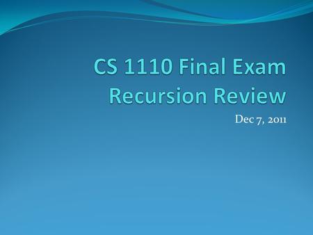 Dec 7, 2011. What we’ll do today Practice writing recursive specifications and functions Given a recursive problem definition Determine a proper specification.