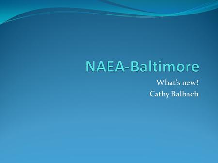 What’s new! Cathy Balbach. The Brain Connection 1. Genetics 2.Nutrition 3.Exercise 4.Love-Relationships 5.Talk- Give feedback 6.Arts 21 st Century Skills.