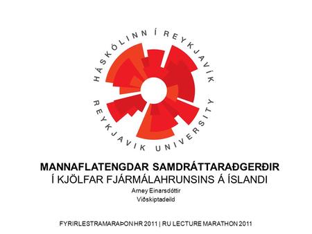 FYRIRLESTRAMARAÞON HR 2011 | RU LECTURE MARATHON 2011 Arney Einarsdóttir Viðskiptadeild MANNAFLATENGDAR SAMDRÁTTARAÐGERÐIR Í KJÖLFAR FJÁRMÁLAHRUNSINS Á.