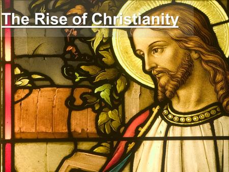 The Rise of Christianity