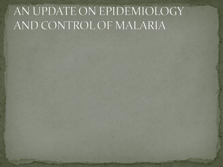 Introduction Epidemiology and global situation Policies and targets for malaria control Strategies for control Antimalarial drugs Vector control Progress.