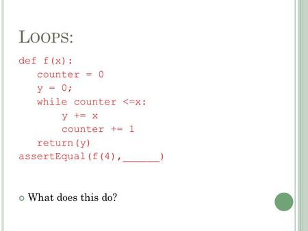 Def f(x): counter = 0 y = 0; while counter 