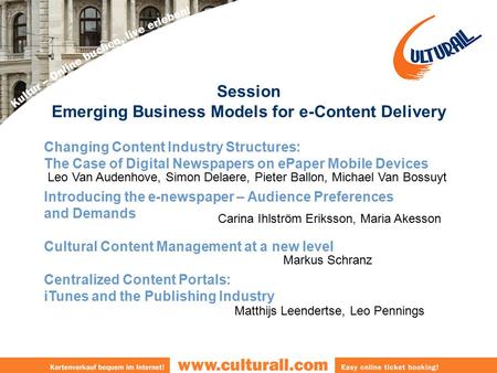 Leo Van Audenhove, Simon Delaere, Pieter Ballon, Michael Van Bossuyt Session Emerging Business Models for e-Content Delivery Changing Content Industry.