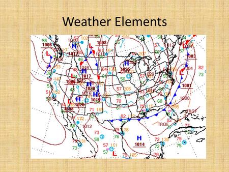 Weather Elements. Learning Outcomes - Define atmospheric pressure. -Understand physiological changes caused by changes in atmospheric pressure. - Define.