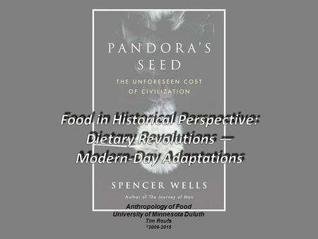 Anthropology of Food University of Minnesota Duluth Tim Roufs © 2009-2015.