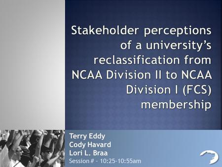 Terry Eddy Cody Havard Lori L. Braa Session # - 10:25–10:55am.