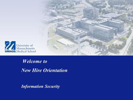 Welcome to New Hire Orientation Information Security