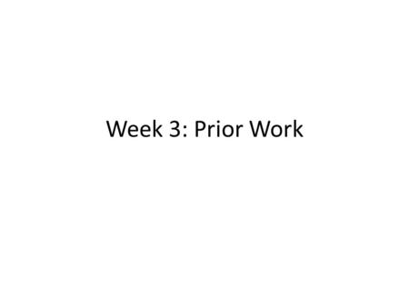 Week 3: Prior Work. Mid-Class Field Trip October 10: Department of Education Brownbag Presentation by Rebecca Black, Assistant Professor, UC Irvine Department.