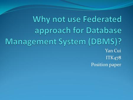 Yan Cui ITK478 Position paper. Issues in enterprises “…organizations merge or takeover since the existing systems have been designed for different corporate.