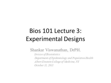 Bios 101 Lecture 3: Experimental Designs