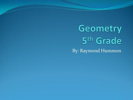 By: Raymond Hummon. Polygon What is a Polygon? A Polygon is a closed plane figure bounded by three or more line segments.