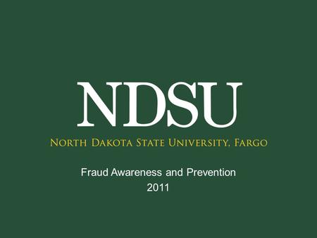 Fraud Awareness and Prevention 2011. Learning Objectives This training program is designed to help you: Understand what fraud is, how it affects us and.