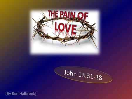 [By Ron Halbrook]. 2 31 Therefore, when he was gone out, Jesus said, Now is the Son of man glorified, and God is glorified in him. 32 If God be glorified.