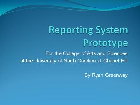 For the College of Arts and Sciences at the University of North Carolina at Chapel Hill By Ryan Greenway.