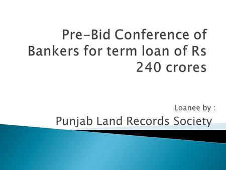 Punjab Land Records Society Loanee by :. This Society is a State level body being constituted specifically to manage the Land Records in all its dimensions.