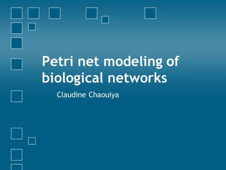 Petri net modeling of biological networks Claudine Chaouiya.