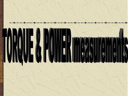 10.1 DEFINATION Power= Torque × Velocity P (Watt)=T (N.m) × ω (rad/sec) ω= rad/sec where N is the revolution per minute (RPM) P= watt.