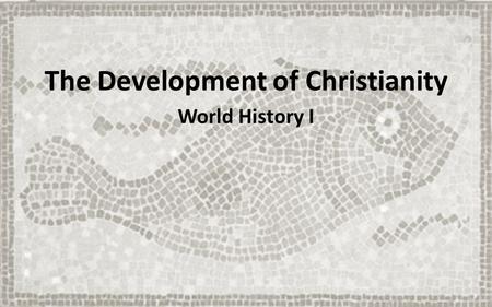 The Development of Christianity World History I. Early Roman Religion The original Roman religion was polytheistic (many gods). – The Romans were tolerant.