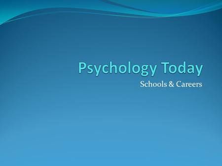 Schools & Careers. Psychology Today: A Thriving Science and Profession Psychology is the science that studies behavior and the physiological and cognitive.