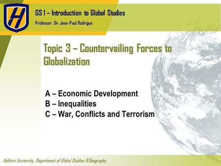 GS 1 – Introduction to Global Studies Professor: Dr. Jean-Paul Rodrigue Hofstra University, Department of Global Studies & Geography Topic 3 – Countervailing.