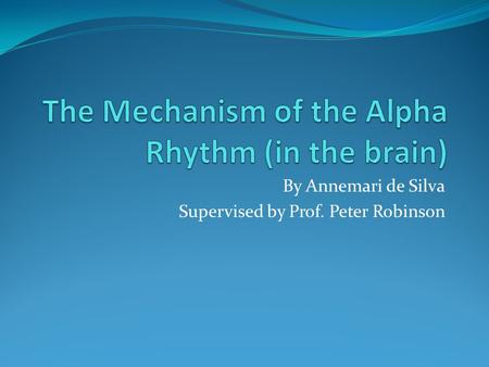 By Annemari de Silva Supervised by Prof. Peter Robinson.