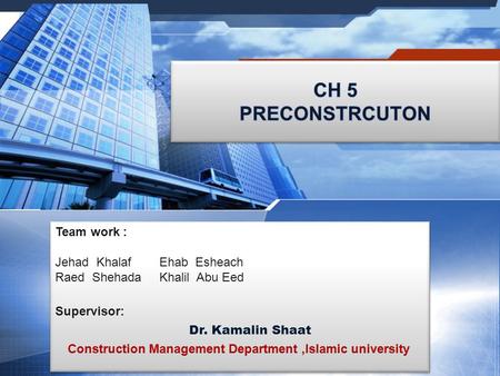 Team work : Jehad Khalaf Ehab Esheach Raed Shehada Khalil Abu Eed Supervisor: Dr. Kamalin Shaat Team work : Jehad Khalaf Ehab Esheach Raed Shehada Khalil.