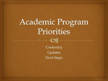 Context(s)Updates Next Steps.   Task Force created to develop draft (C. Taylor & M. Lee chaired)  Faculty Senate recommends revision to President in.