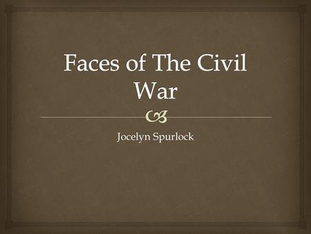 Jocelyn Spurlock Abraham Lincoln Preserved the Union during the Civil War. Renowned as an intelligent and eloquent speaker, Lincoln was assassinated.