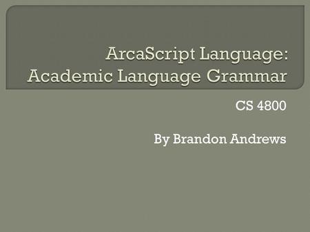 CS 4800 By Brandon Andrews.  Specifications  Goals  Applications  Design Steps  Testing.