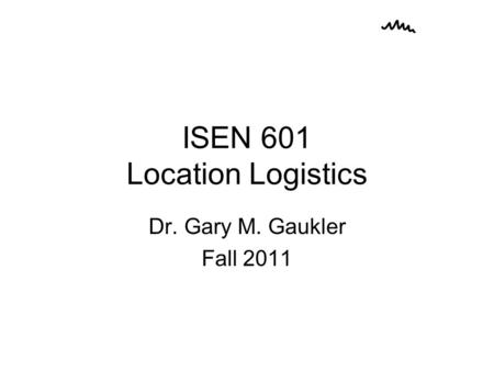 ISEN 601 Location Logistics