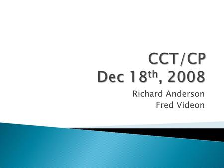 Richard Anderson Fred Videon.  Established by Microsoft Research External Research and Programs in July 2007  Goals: ◦ Investigate education and other.